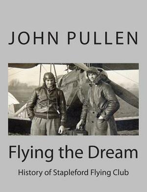 Flying the Dream by John Pullen