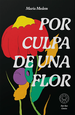 Por culpa de una flor. Nueva edición. by María Medem