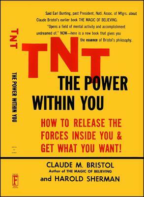 Tnt: The Power Within You by Harold Sherman, Claude M. Bristol