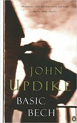 Basic Bech: Bech a Book, Bech is Back by John Updike