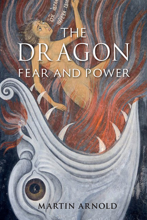 Dragon: Fear and Power by Martin Arnold