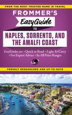 Frommer's Easyguide to Naples, Sorrento and the Amalfi Coast by Stephen Brewer