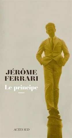 Le Principe by Jérôme Ferrari