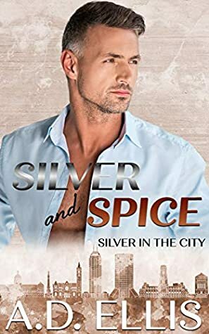 Silver and Spice by A.D. Ellis