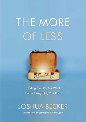 The More of Less by Joshua Becker