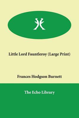 Little Lord Fauntleroy by Frances Hodgson Burnett