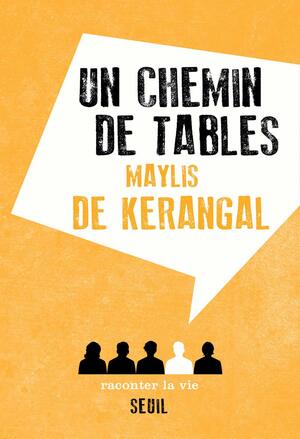 Un chemin de tables by Maylis de Kerangal