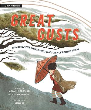 Great Gusts: Winds of the World and the Science Behind Them by Melanie Crowder, Megan BENEDICT