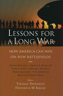 Lessons for a Long War: How America Can Win on New Battlefields by Thomas Donnelly, Frederick W. Kagan