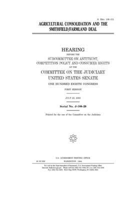 Agricultural consolidation and the Smithfield/Farmland deal by United States Congress, United States Senate, Committee on the Judiciary (senate)