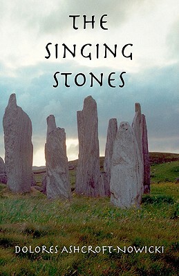 The Singing Stones by Dolores Ashcroft-Nowicki