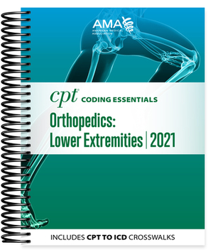 CPT Coding Essentials for Orthopaedics Lower 2021 by American Medical Association