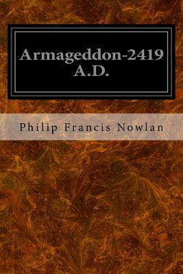 Armageddon-2419 A.D. by Philip Francis Nowlan