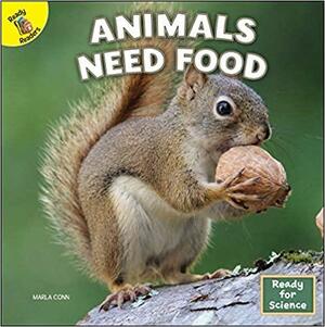 Animals Need Food by Marla Conn