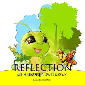 Reflection of a Broken Butterfly by Sandra Barnes