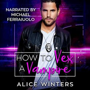 How to Vex a Vampire by Alice Winters