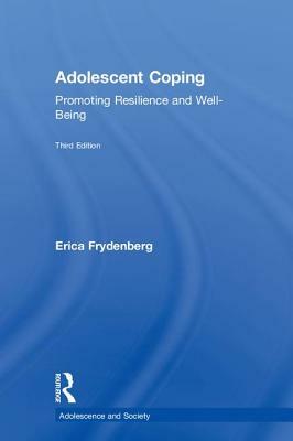 Adolescent Coping: Promoting Resilience and Well-Being by Erica Frydenberg