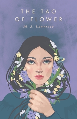 The Tao Of Flower by M. S. Lawrence