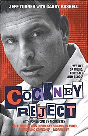 Cockney Reject by Garry Bushell, Jeff Turner, Morrissey