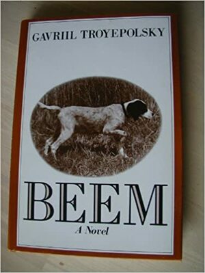 Beem by Gavriil Troyepolsky, Gavriil Troepol'skii