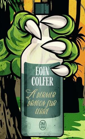 Le dernier dragon sur Terre (Fantasy) by Eoin Colfer