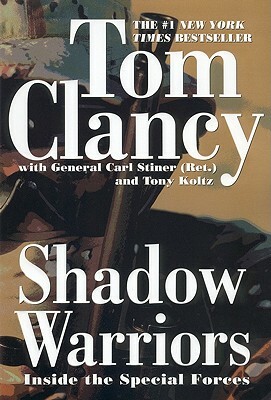 Shadow Warriors: Inside the Special Forces by Tom Clancy, Carl Stiner, Tony Koltz