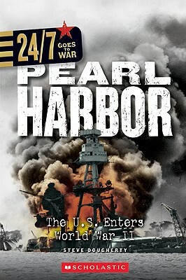 Pearl Harbor: The U.S. Enters World War II by Steve Dougherty