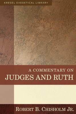 A Commentary on Judges and Ruth by Robert B. Chisholm