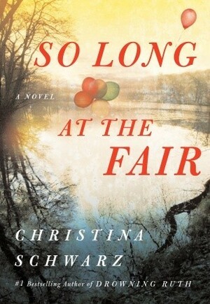 So Long at the Fair by Christina Schwarz