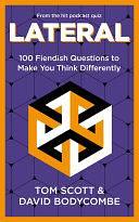 Lateral: 100 Fiendish Questions to Make You Think Differently by Tom Scott, David Bodycombe