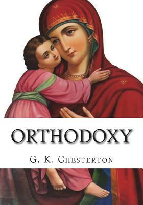 Orthodoxy by G.K. Chesterton