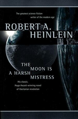 The Moon is a Harsh Mistress by Robert A. Heinlein