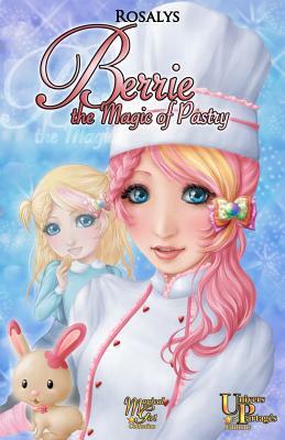 Berrie, the Magic of Pastry by Rosalys