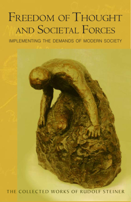 Freedom of Thought and Societal Forces: Implementing the Demands of Modern Society (Cw 333) by Rudolf Steiner