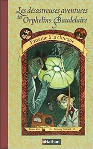 Panique à la clinique by Lemony Snicket