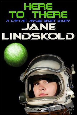 Here to There by Jane Lindskold