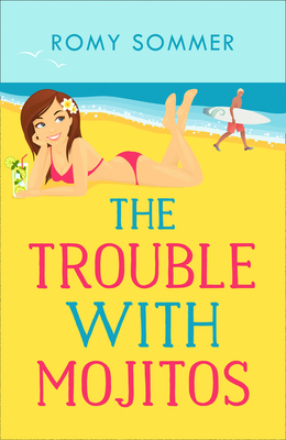 The Trouble with Mojitos: A Royal Romance to Remember! by Romy Sommer