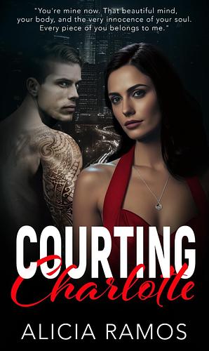 Courting Charlotte by Alicia Ramos