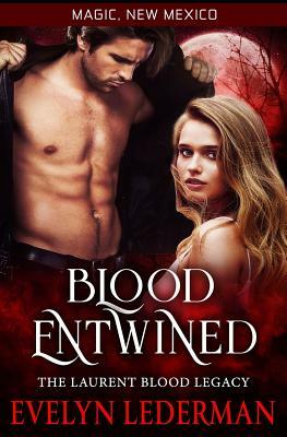 Blood Entwined: The Laurent Blood Legacy by Evelyn Lederman
