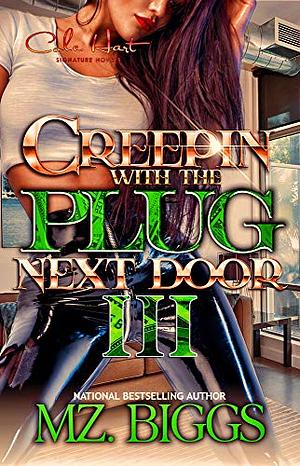 Creepin' With The Plug Next Door 3: An African American Romance Finale by Mz. Biggs