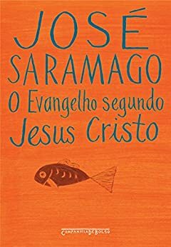 O Evangelho Segundo Jesus Cristo by José Saramago