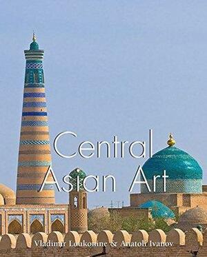 Central Asian Art by Vladimir G. Lukonin, Anatoly Ivanov