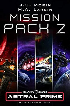 Astral Prime Mission Pack 2: Missions 5-8 by M.A. Larkin, J.S. Morin