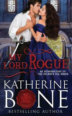 My Lord Rogue: An Introduction to the Nelson's Tea Series by Katherine Bone