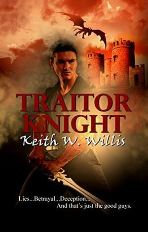 Traitor Knight (Knights of Kilbourne Book 1) by Keith W. Willis