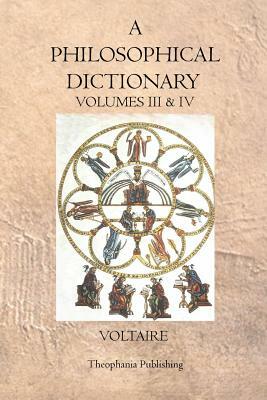 A Philosophical Dictionary: Volumes III & IV by Voltaire