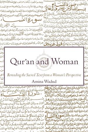 Qur'an and Woman: Rereading the Sacred Text from a Woman's Perspective by Amina Wadud