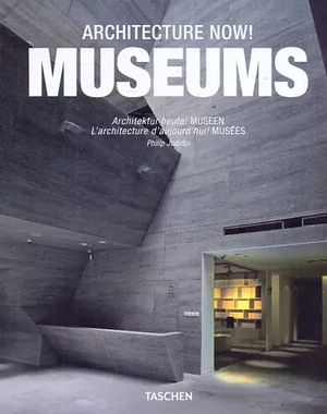 Architecture Now! Museums by Philip Jodidio