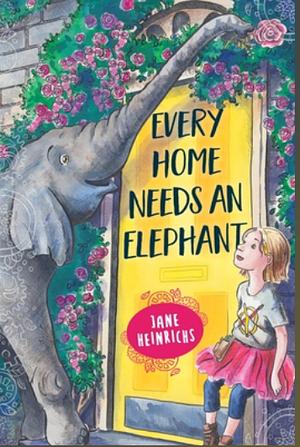 Every Home Needs an Elephant by Jane Heinrichs