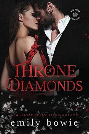 Throne of Diamonds: A mafia romance by Emily Bowie, Emily Bowie